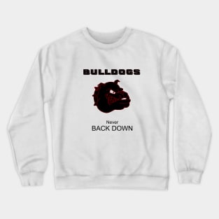 BULLDOGS never back down Crewneck Sweatshirt